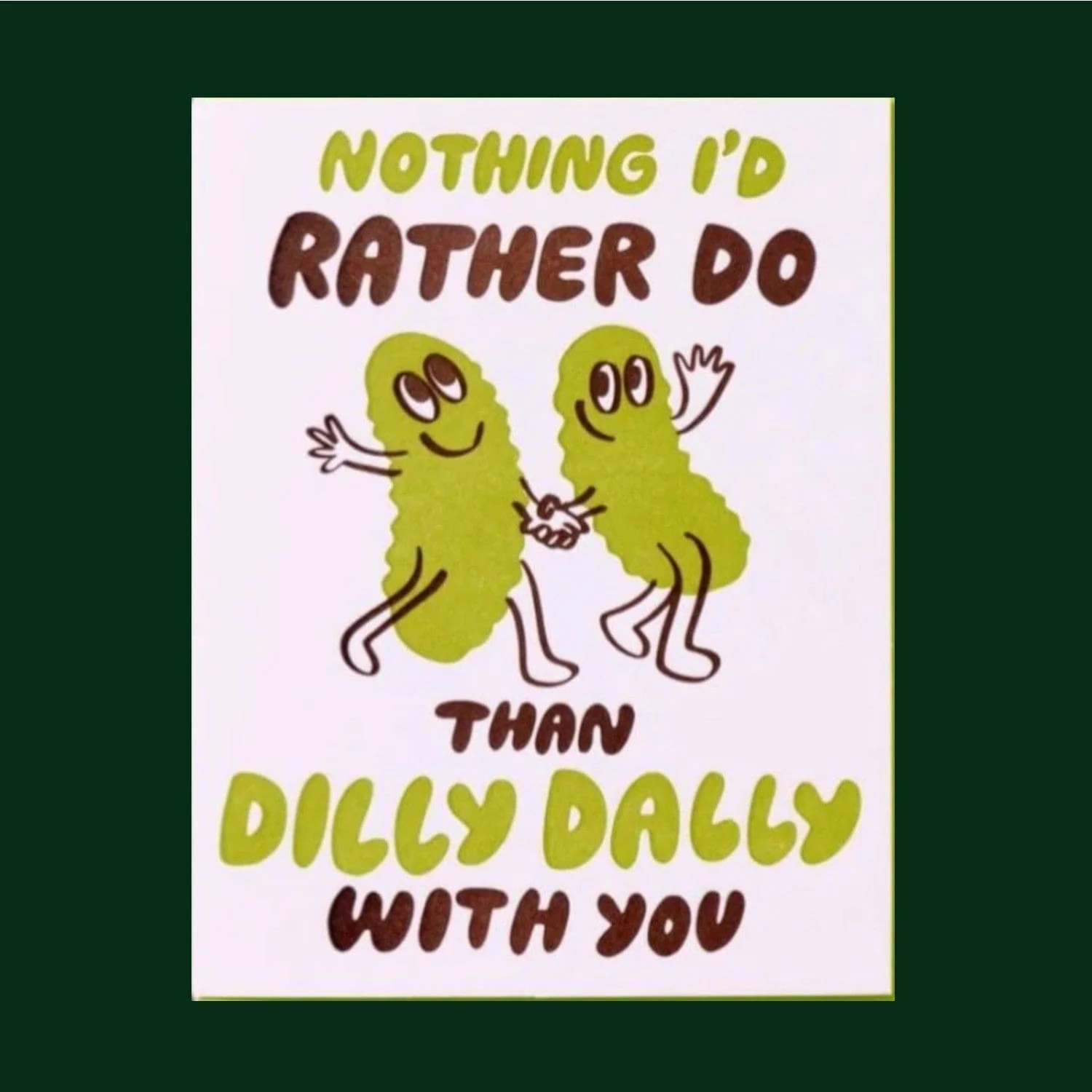 Dilly Dally Pickle Greeting Card