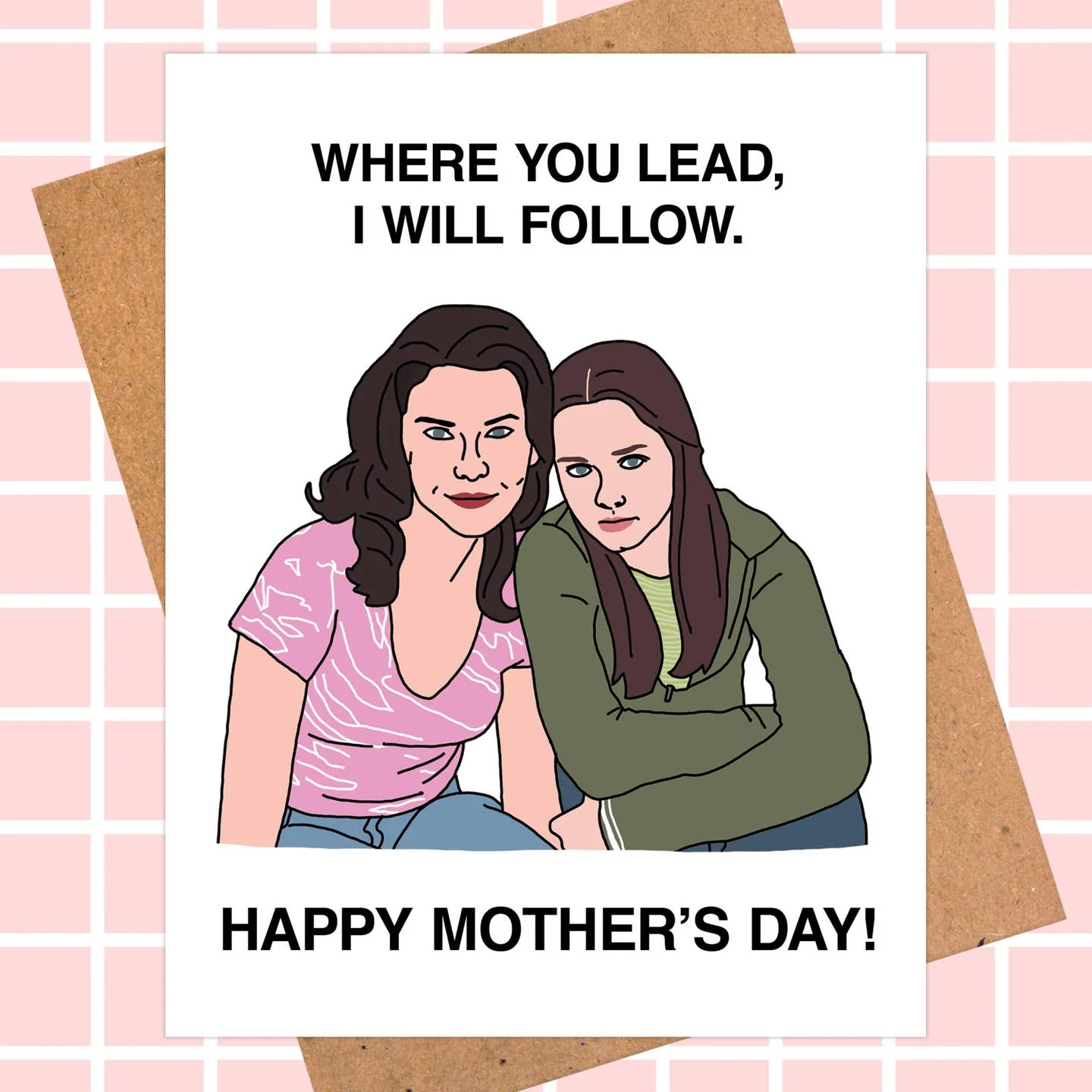 Mother's Day Card - Gilmore Girls Where You Lead, I Will Follow