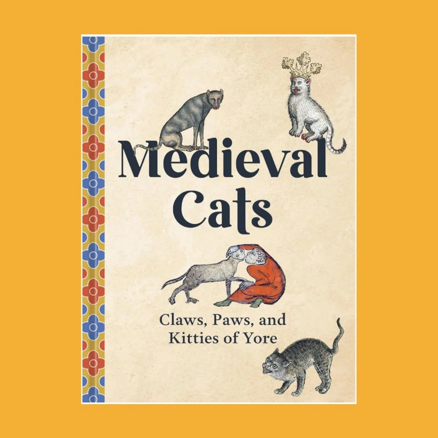 Medieval Cats: Claws, Paws, and Kitties of Yore